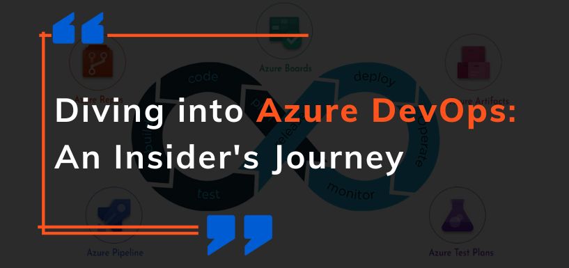 Diving into Azure DevOps: An Insider's Journey